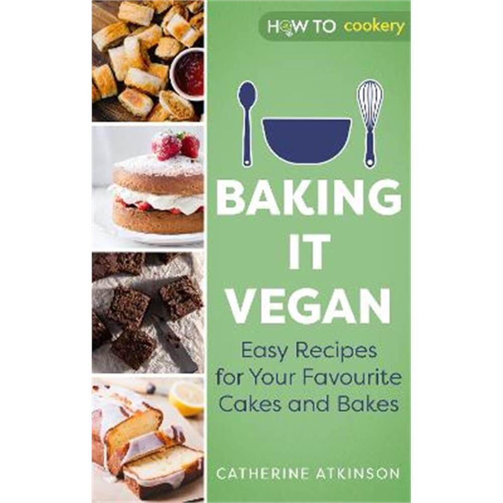 Baking it Vegan: Easy Recipes for Your Favourite Cakes and Bakes (Paperback) - Catherine Atkinson